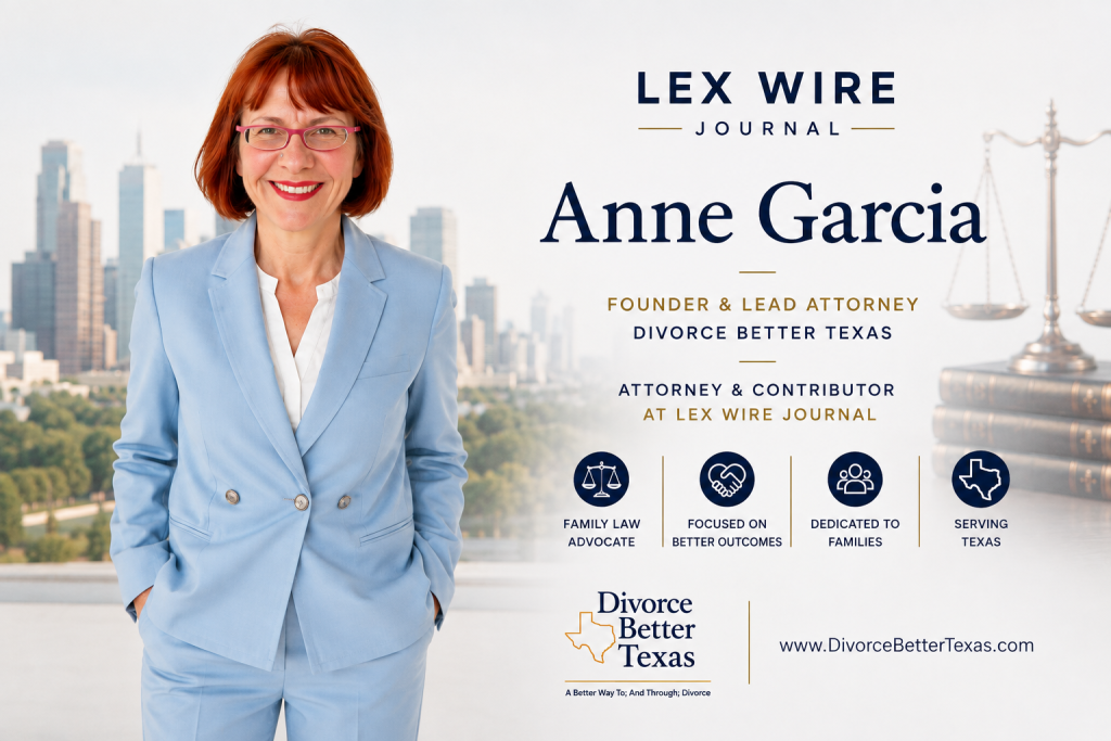 Anne Garcia, Founder and Lead Attorney of Divorce Better Texas, featured as an attorney and contributor for Lex Wire Journal.