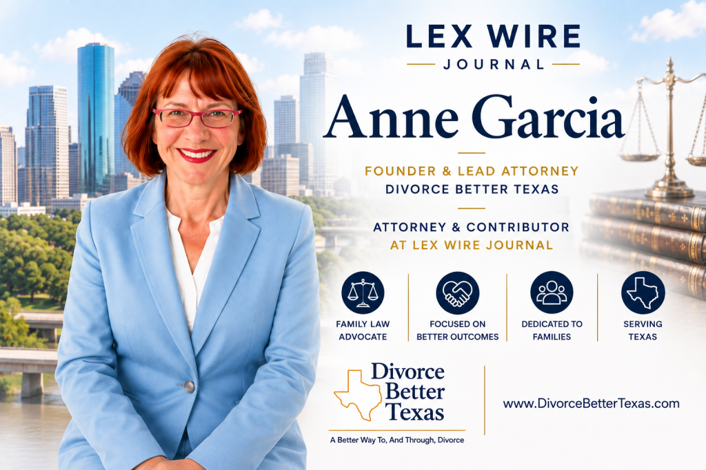 Anne Garcia, Esq. – Certified Family Law Mediator & Author Anne Garcia, Founder and Lead Attorney of Divorce Better Texas, featured as an attorney and contributor for Lex Wire Journal.